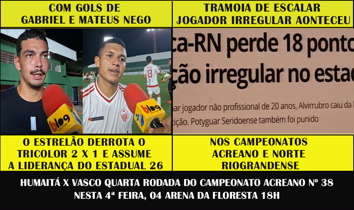 COM GOLS DE GABRIEL E MATEUS NEGO O ESTRELÃO DERROTA O TRICOLOR 2 X 1 E ASSUME A LIDERANÇA DO ESTADUAL 26