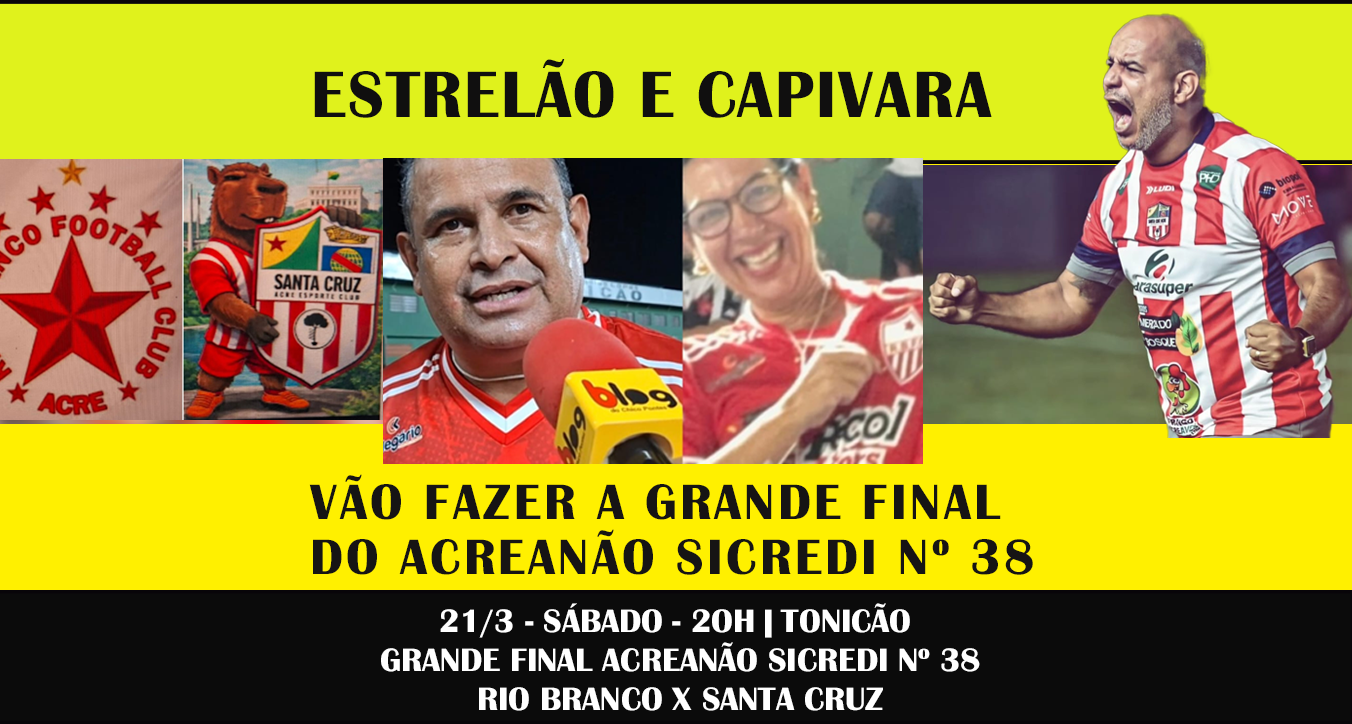 ESTRELÃO E CAPIVARA VÃO FAZER A GRANDE FINAL DO ACREANÃO SICREDI Nº 38