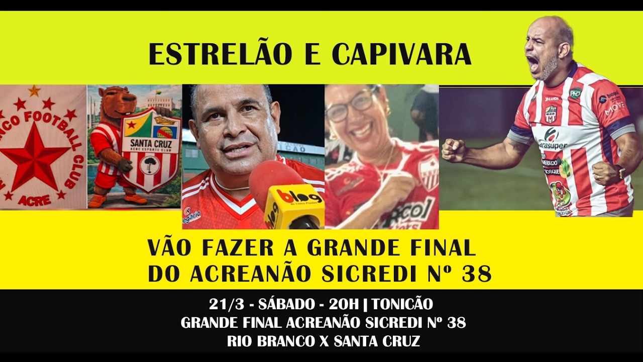 ESTRELÃO E CAPIVARA VÃO FAZER A GRANDE FINAL DO ACREANÃO SICREDI Nº 38